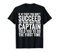 Se all'inizio Non riesci Prova a Fare Quello Che Il Tuo Capitano Maglietta