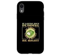 Se amare il budino di riso è sbagliato, non voglio essere giusto divertente Custodia per iPhone XR