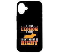 Se amare Lechon è sbagliato, non voglio essere giusto fan di Lechon Custodia per iPhone 16 Plus