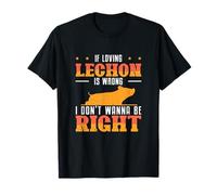 Se Amare Lechon è Sbagliato, Non Voglio Essere Giusto Fan di Lechon Maglietta
