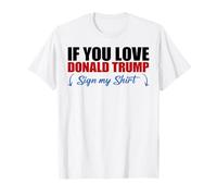 Se ami Donald Trump firma la mia maglietta Maglietta