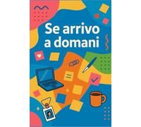 Se arrivo a domani