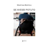 Libri Bertoli Martina - Se Avessi Potuto