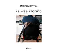 Libri Bertoli Martina - Se Avessi Potuto