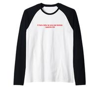 Se avessi un dollaro per ogni decisione sbagliata sarei ricco Maglia con Maniche Raglan