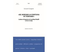 «Se avremo la fortuna di tornare». Lettere di guerra al cardinal