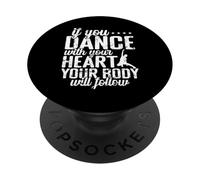 Se balli con il tuo cuore, il corpo seguirà PopSockets PopGrip Adesivo