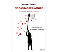 Se bastasse l'amore. Una storia vera di anoressia e speranza