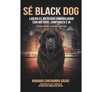 Sé Black Dog: Lidera el mercado inmobiliario con método, confianza e IA