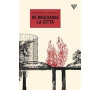Se bruciasse la città