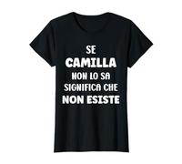 Se Camilla No Lo sa Significa Che Non Esiste Nome Camilla Maglietta