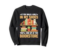 Se cammini un miglio nelle mie scarpe finirai al Bookstor Felpa