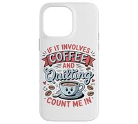 Se C'è Di Mezzo Il Caffè E Il Quilting, Contate Su Di Me Custodia per iPhone 14 Pro Max