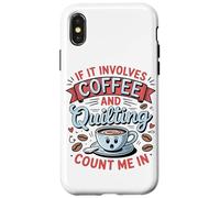 Se C'è Di Mezzo Il Caffè E Il Quilting, Contate Su Di Me Custodia per iPhone X/XS