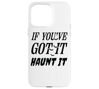 Se ce l'hai, Haunt It Halloween Spooky Vibe Custodia per iPhone 15 Pro Max