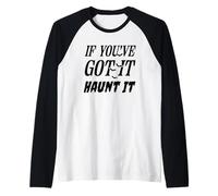 Se ce l'hai, Haunt It Halloween Spooky Vibe Maglia con Maniche Raglan