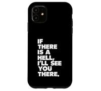 Se c'è un inferno, ci vediamo lì Custodia per iPhone 11