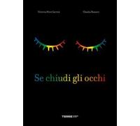 Se chiudi gli occhi. Ediz. a colori