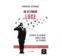 Se ci fosse luce. Storie di uomini negli anni di Piombo
