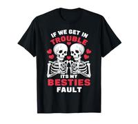 Se Ci mettiamo nei guai è Colpa della mia Amica Skeleton Maglietta