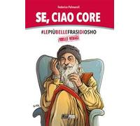 Se, ciao core. Le più belle frasi di Osho, quelle veraci