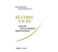 SE' COME UN RE - ROUDINESCO ELISABETH - Mimesis
