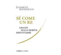Sé come un re. Saggio sulle derive identitarie