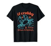 Se Crabby, per Favore, Torna a The Beach Coastal Ocean Journey Maglietta
