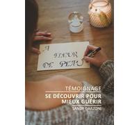 Se découvrir pour mieux guérir: Témoignage