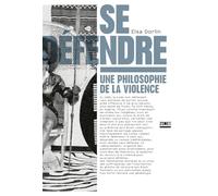 Se défendre: Une philosophie de la violence