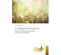 Se déployer vers plus de vie: Chemin intérieur de croissance humaine et spirituelle
