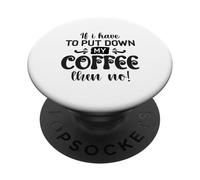 Se devo mettere giù il caffè, allora non è divertente PopSockets PopGrip Adesivo