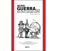 Se dici guerra... Basi militari, tecnologie e profitti