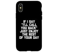 Se dico che ti richiamerò, goditi il resto della tua giornata Custodia per iPhone X/XS