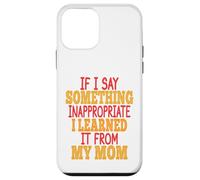 Se dico qualcosa di inappropriato l'ho imparato da mia madre Custodia per iPhone 12 mini