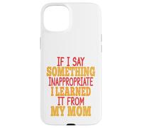 Se dico qualcosa di inappropriato l'ho imparato da mia madre Custodia per iPhone 15 Plus