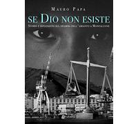 Se Dio non esiste. Storie e riflessioni sul dramma dell'amianto a Monfalcone. Nuova ediz.