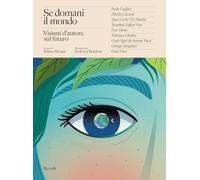 Se domani il mondo. Visioni d'autore sul futuro