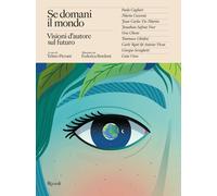 Se domani il mondo. Visioni d'autore sul futuro - Pievani T. (cur.)