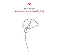 Se domani ti arrivano dei fiori