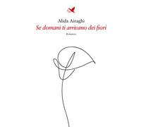 Se domani ti arrivano dei fiori