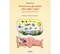 Se dormo con gli occhiali, vedo meglio i sogni? I grandi quesiti dei bambini. Ediz. illustrata