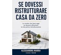 SE DOVESSI RISTRUTTURARE CASA DA ZERO: Le scelte che farei oggi se dovessi affrontare la mia prima ristrutturazione