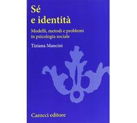 Sé e identità. Modelli, metodi e problemi in psicologia sociale