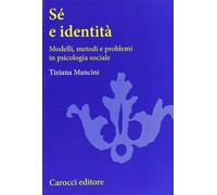 Sé e identità. Modelli, metodi e problemi in psicologia sociale - Mancini ...