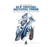 Se è tortora all’acqua torna. A ogni tempo l’arte sua, all’arte dell’approccio la sua libertà