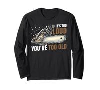 Se è Troppo Forte Sei Troppo Vecchia Motosega Maglia a Manica