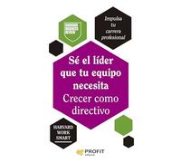Sé el líder que tu equipo necesita. Crecer como directivo