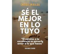 Sé el mejor en lo tuyo: “El camino a la excelencia es ponerle amor a lo que haces”
