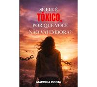 Se ele é tóxico, por que você não vai embora?